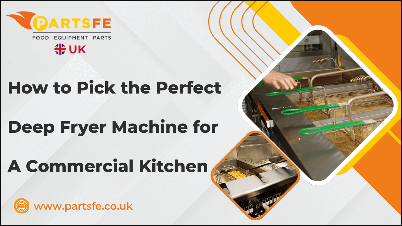 How to Pick the Perfect Deep Fryer Machine for a Commercial Kitchen