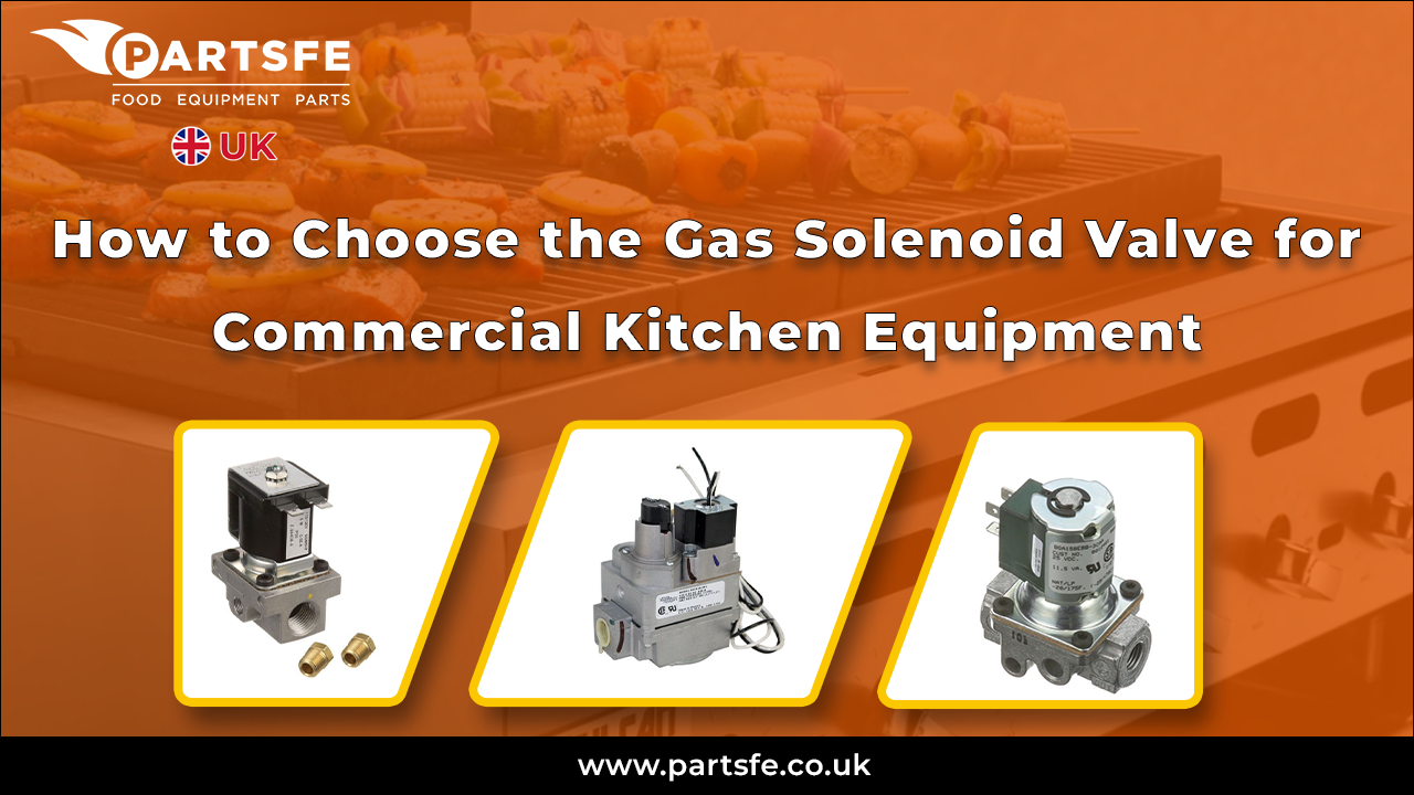 How to Choose the Gas Solenoid Valve for Commercial Kitchen Equipment