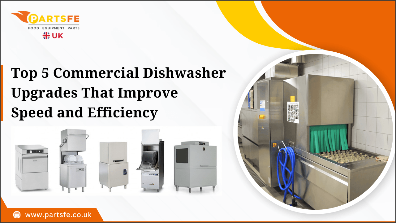 Top 5 Commercial Dishwasher Upgrades That Improve Speed and Efficiency