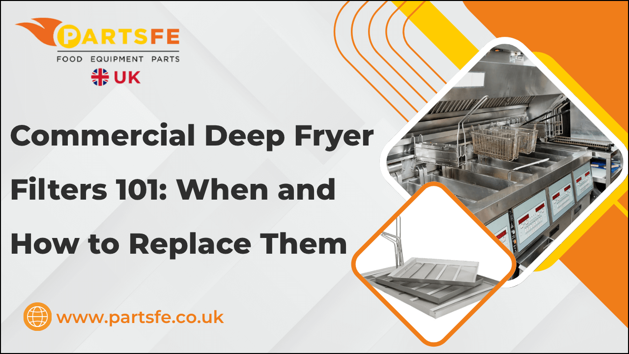 Commercial Deep Fryer Filters 101: When and How to Replace Them