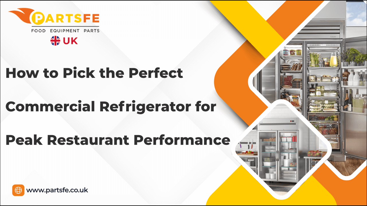 How to Choose the Right Commercial Refrigerator for Restaurant Efficiency